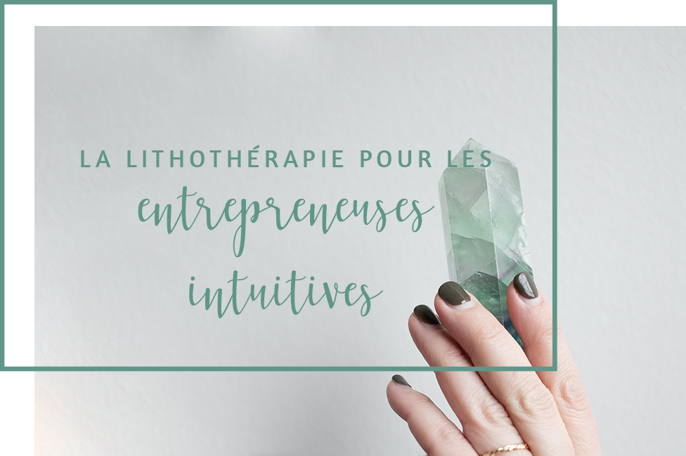 article de blog la lithotherapie pour les entrepreneuses intuitives la sorciere graphique