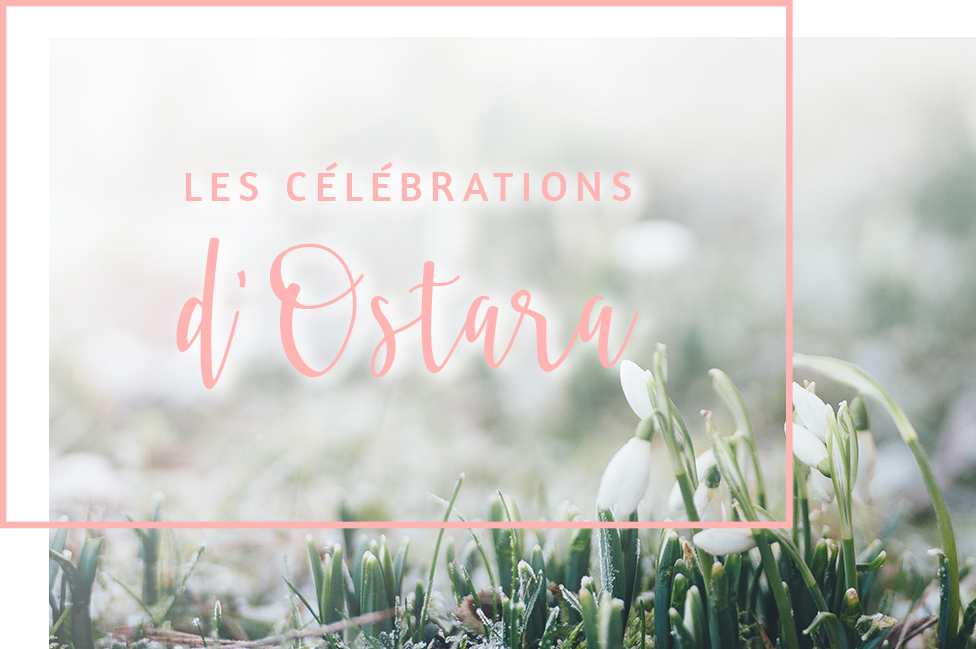 Les célébrations d’Ostara