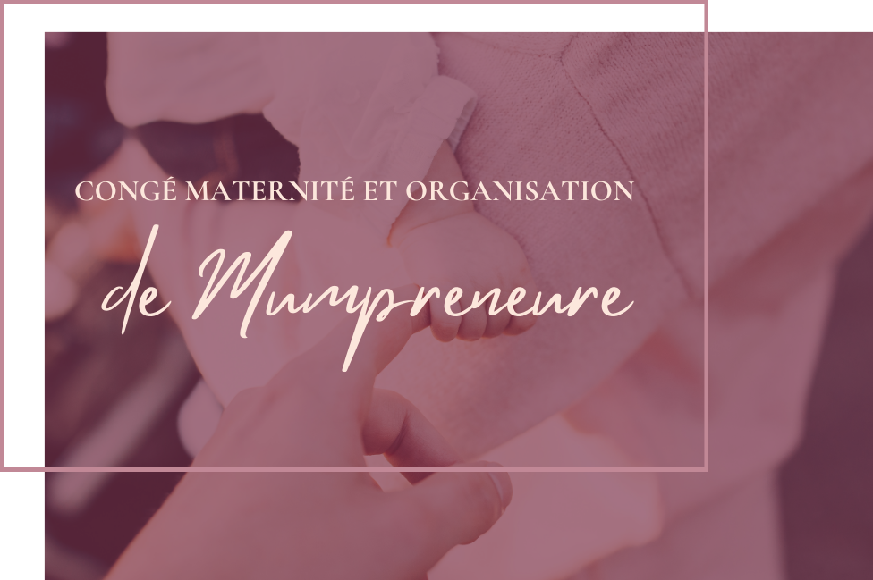 Congé maternité et organisation mumpreneure