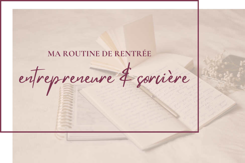 Ma routine de rentrée entrepreneure et sorcière