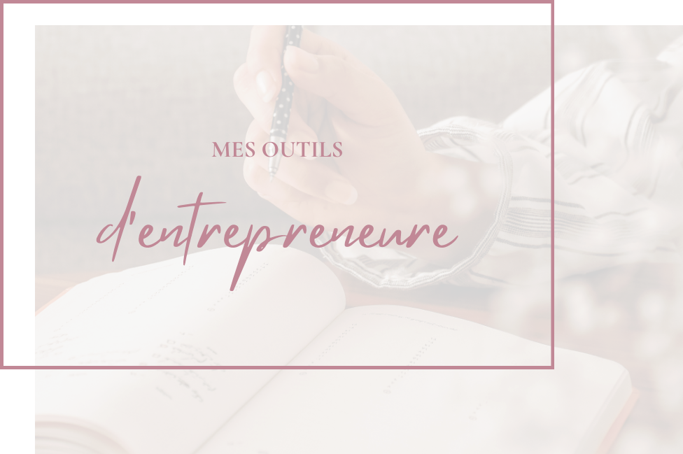 Mes outils d'entrepreneure